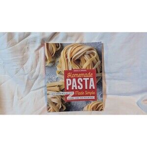 Homemade Pasta Made Simple: A Pasta Cookbook with Easy Recipes & Lessons to Make